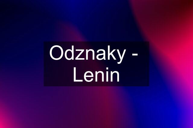 Odznaky -  Lenin