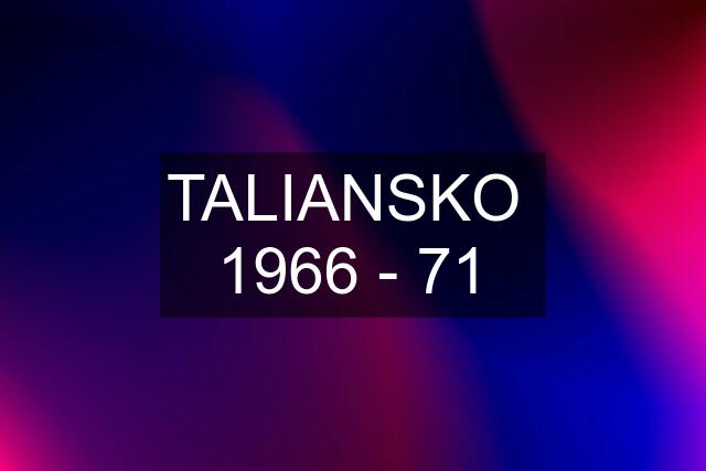 TALIANSKO  1966 - 71