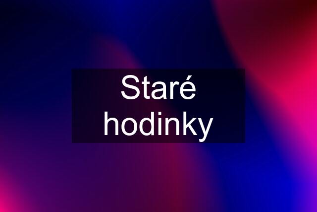 Staré hodinky