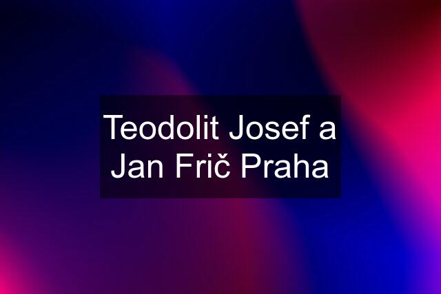 Teodolit Josef a Jan Frič Praha