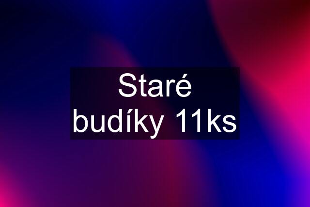 Staré budíky 11ks