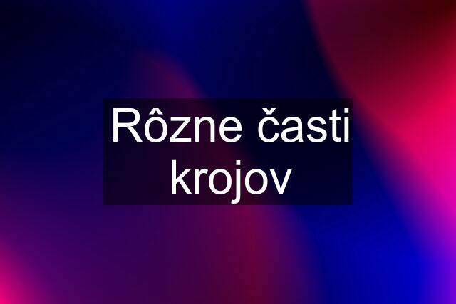 Rôzne časti krojov