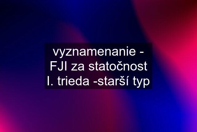 vyznamenanie - FJI za statočnost I. trieda -starší typ