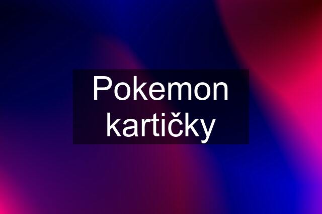 Pokemon kartičky