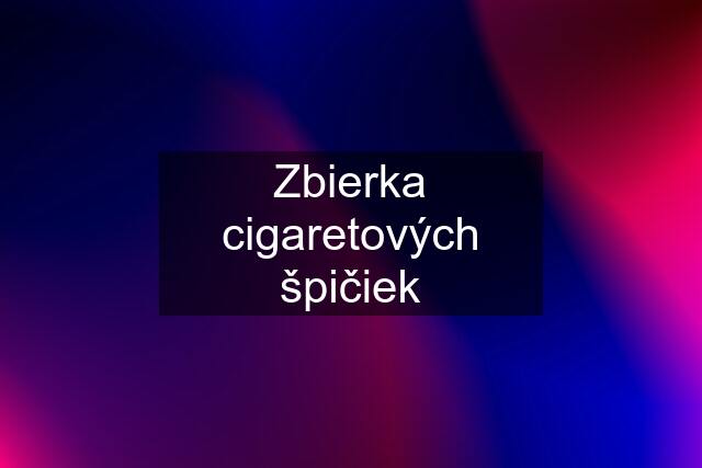 Zbierka cigaretových špičiek