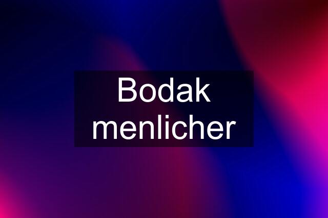 Bodak menlicher