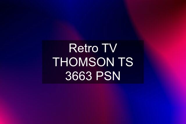 Retro TV THOMSON TS 3663 PSN