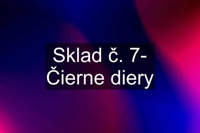 Sklad č. 7- Čierne diery