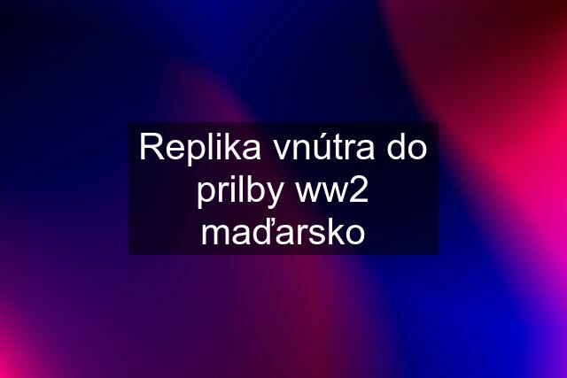 Replika vnútra do prilby ww2 maďarsko