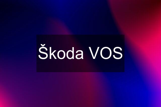 Škoda VOS