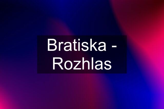 Bratiska - Rozhlas