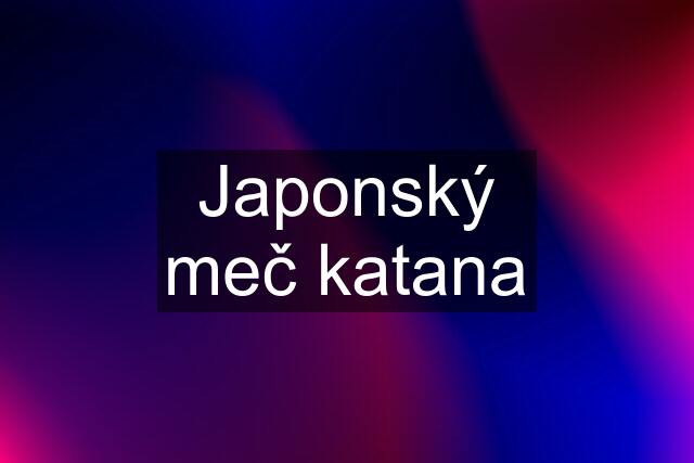 Japonský meč katana