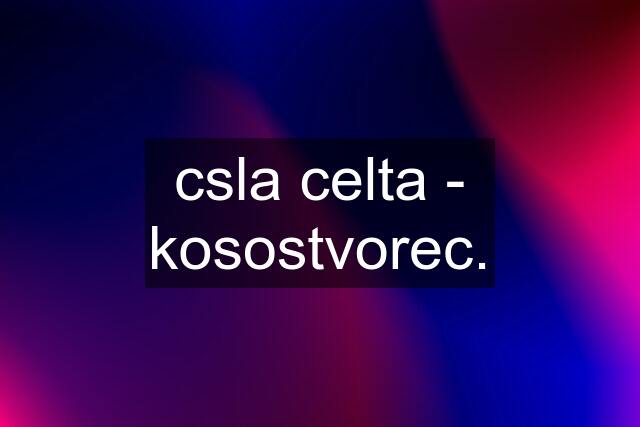 csla celta - kosostvorec.