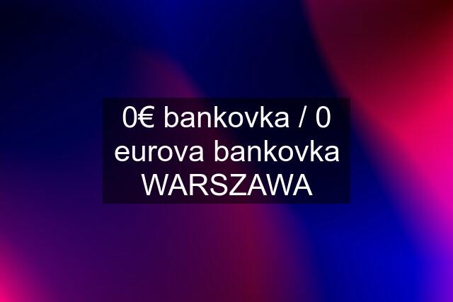 0€ bankovka / 0 eurova bankovka WARSZAWA