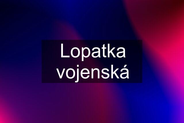 Lopatka vojenská