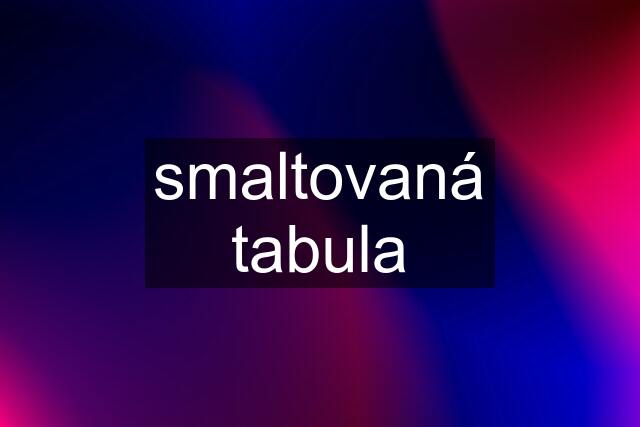 smaltovaná tabula