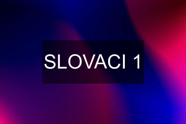 SLOVACI 1