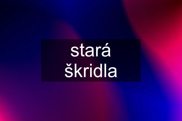 stará škridla