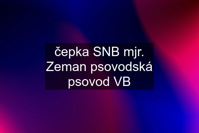 čepka SNB mjr. Zeman psovodská psovod VB