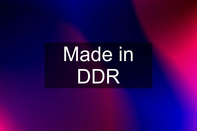 Made in DDR