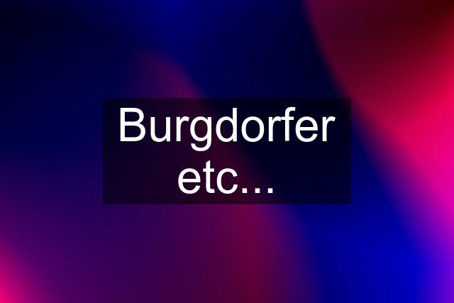 Burgdorfer etc...