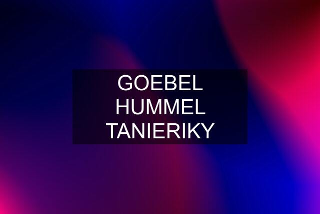 GOEBEL HUMMEL TANIERIKY