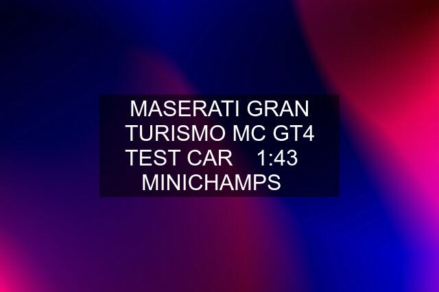 MASERATI GRAN TURISMO MC GT4 TEST CAR ☆1:43☆ MINICHAMPS☆