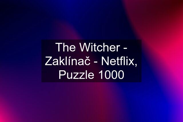 The Witcher - Zaklínač - Netflix, Puzzle 1000