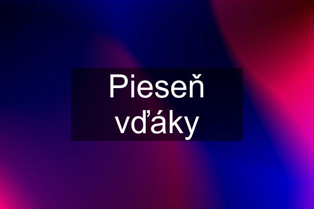 Pieseň vďáky