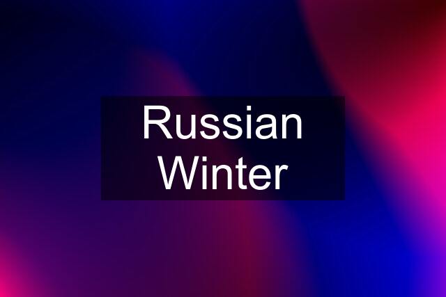 Russian Winter