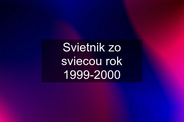 Svietnik zo sviecou rok 1999-2000