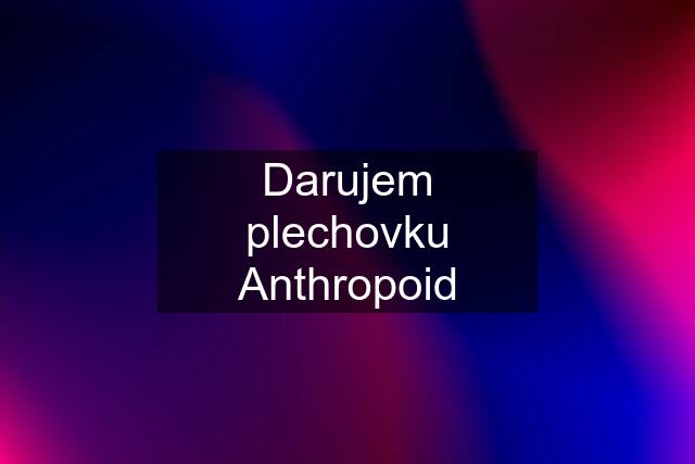 Darujem plechovku Anthropoid