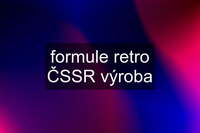 formule retro ČSSR výroba