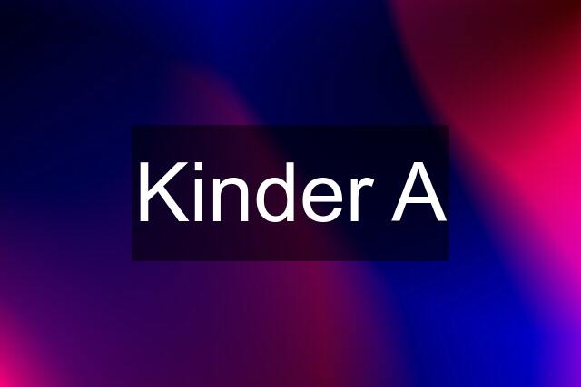 Kinder A