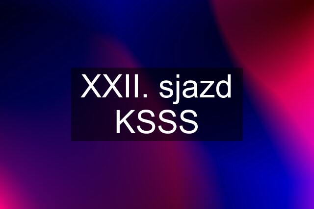 XXII. sjazd KSSS