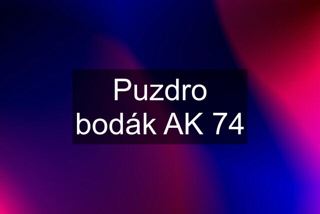 Puzdro bodák AK 74