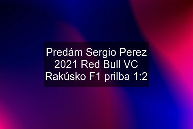 Predám Sergio Perez 2021 Red Bull VC Rakúsko F1 prilba 1:2