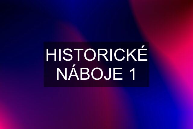 HISTORICKÉ NÁBOJE 1