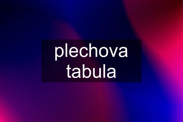 plechova tabula