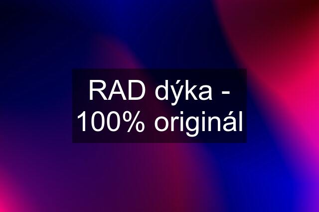 RAD dýka - 100% originál