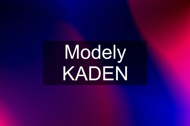 Modely KADEN