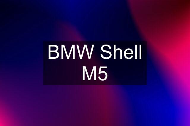 BMW Shell M5