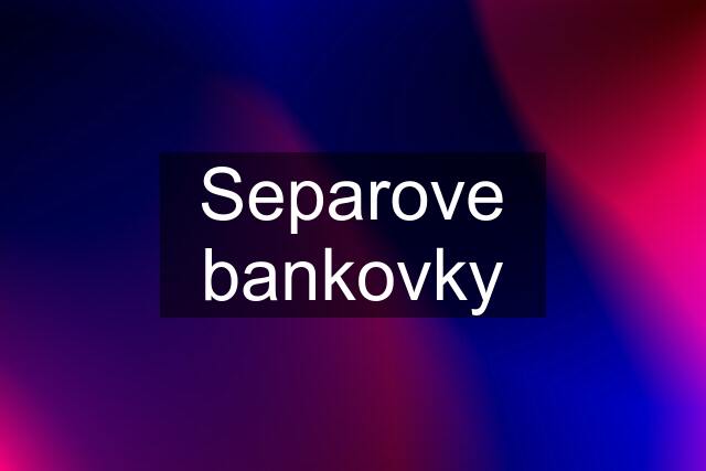 Separove bankovky