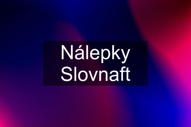 Nálepky Slovnaft