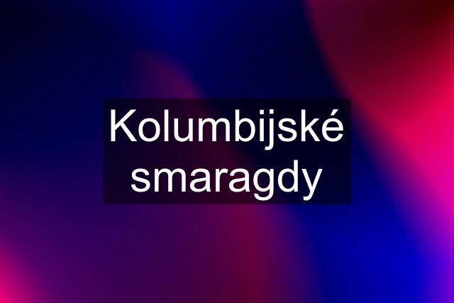 Kolumbijské smaragdy