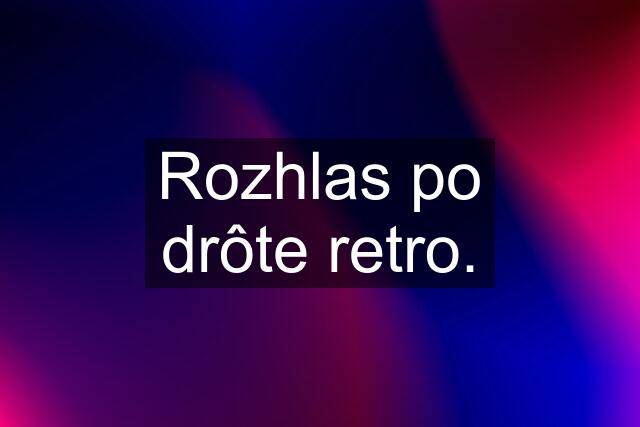 Rozhlas po drôte retro.