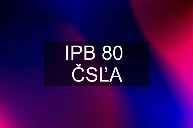 IPB 80  ČSĽA