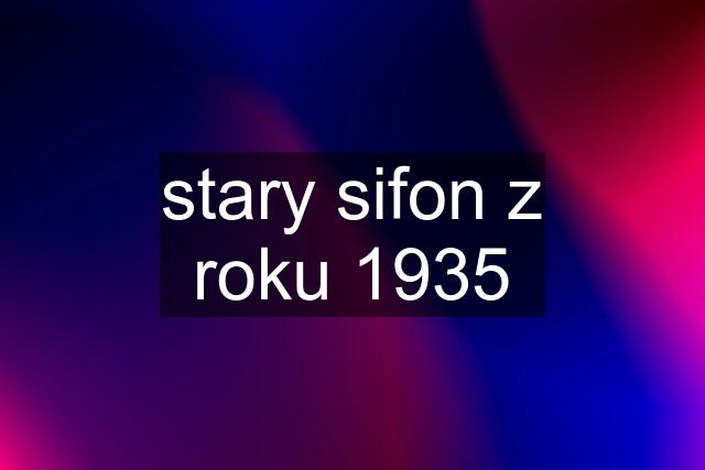 stary sifon z roku 1935