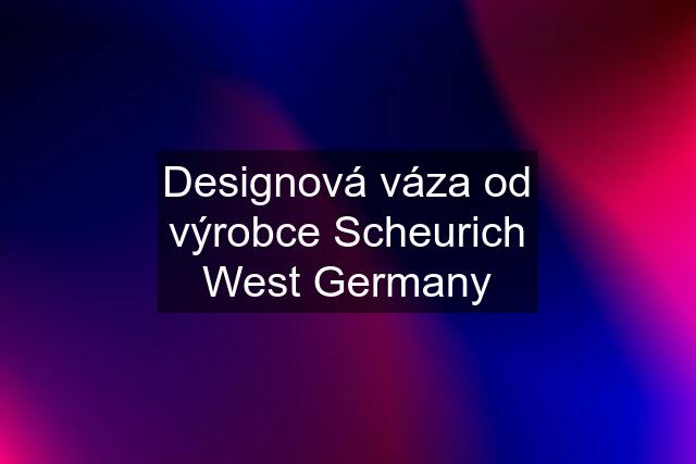 Designová váza od výrobce Scheurich West Germany