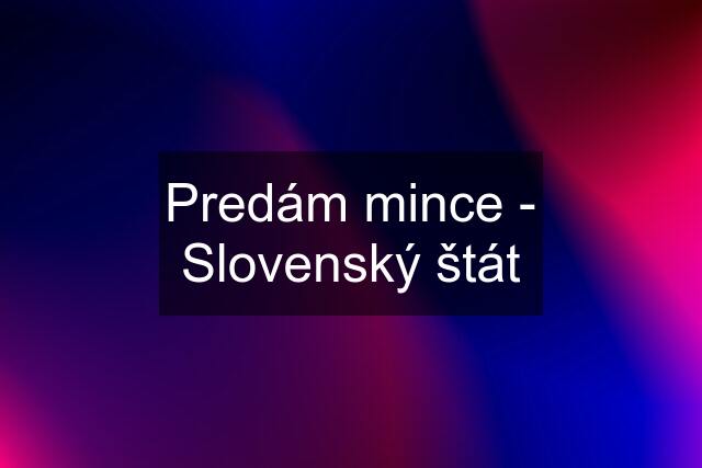 Predám mince - Slovenský štát